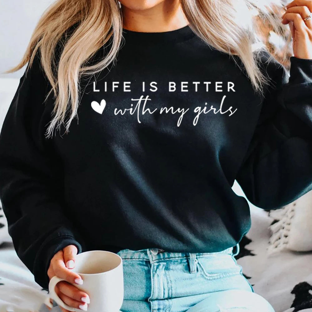 Life Is Better with My Girls Sweatshirt Girl Mama Shirt Mom Life Hoodie Mom Era Jumper Mother of Girls Crewneck Sweatshirts Gift